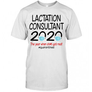 Lactation Consultant 2020 The Year When Got Real Quarantined Mask T-Shirt